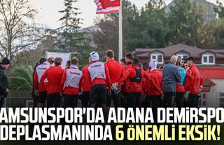 Samsunspor'da Adana Demirspor deplasmanında 6 önemli eksik!