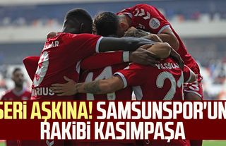 Seri aşkına! Samsunspor'un rakibi Kasımpaşa