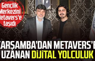 Çarşamba’dan Metavers’e uzanan dijital yolculuk