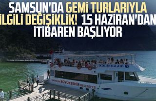Samsun'da gemi turlarıyla ilgili değişiklik! 15 Haziran'dan itibaren başlıyor