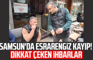 Samsun'da Muhammet Ali Gönültaş'ın esrarengiz kaybı!