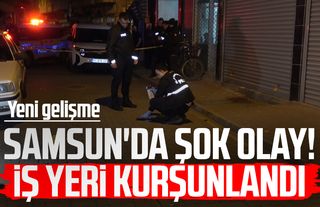 Samsun'da şok olay! İş yeri kurşunlandı: Yeni gelişme