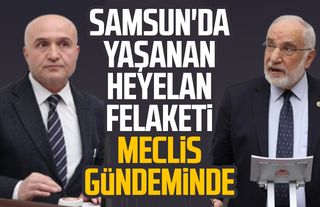 Samsun'da yaşanan heyelan felaketi Meclis gündeminde