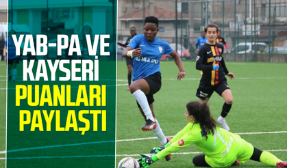  YAB-PA Kadın Futbol Takımı ve Kayseri Kadın Futbol Takımı Berabere Kaldı