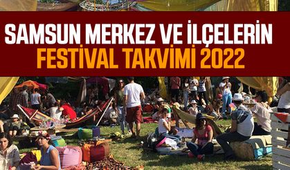 Samsun Merkez Ve İlçelerin Festival Takvimi 2022