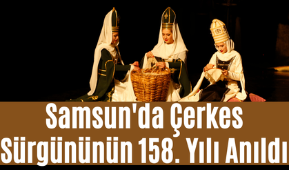 Samsun'da Çerkes Sürgününün 158. Yılı Anıldı