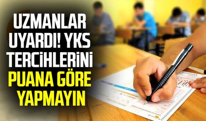 Uzmanlar uyardı! YKS tercihlerini puana göre yapmayın