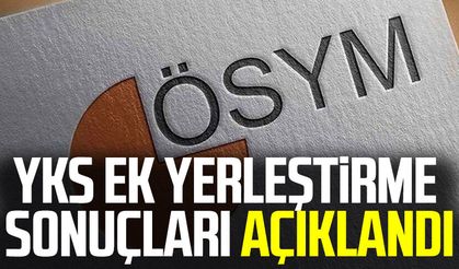 YKS ek yerleştirme sonuçları açıklandı
