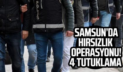 Samsun'da hırsızlık operasyonu! 4 tutuklama