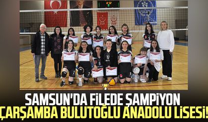 Samsun'da filede şampiyon Çarşamba Bulutoğlu Anadolu Lisesi!