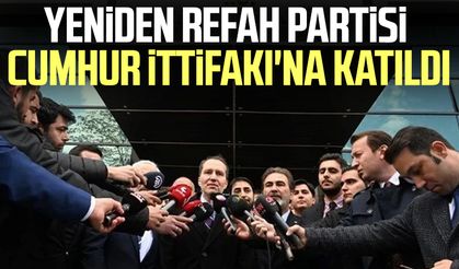 Yeniden Refah Partisi Cumhur İttifakı'na katıldı