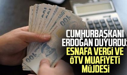 Cumhurbaşkanı Erdoğan duyurdu: Esnafa vergi ve ÖTV muafiyeti müjdesi