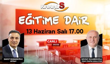 Davut Numanoğlu ile Eğitime Dair 13 Haziran Salı Kanal S'de