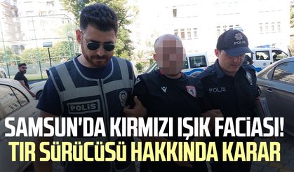 Samsun'da kırmızı ışık faciası! Tır sürücüsü hakkında karar