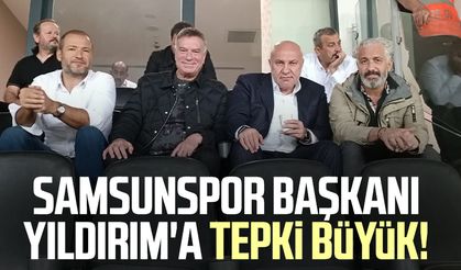 Samsunspor Başkanı Yüksel Yıldırım'a tepki büyük!