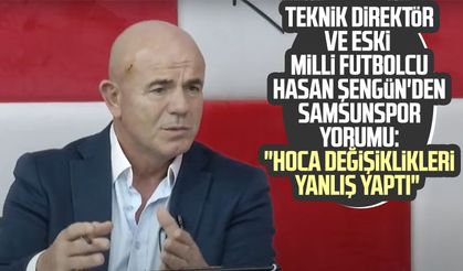 Teknik Direktör ve eski milli futbolcu Hasan Şengün'den Samsunspor yorumu: "Hoca değişiklikleri yanlış yaptı"
