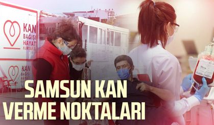 Samsun’da nerede kan bağışı yapılıyor? Kızılay kan verme yerleri 2 Aralık Cumartesi