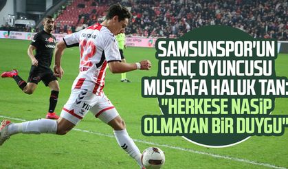 Samsunspor'un genç oyuncusu Mustafa Haluk Tan: "Herkese nasip olmayan bir duygu"