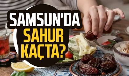 Samsun sahur vakti 26 Şubat Perşembe