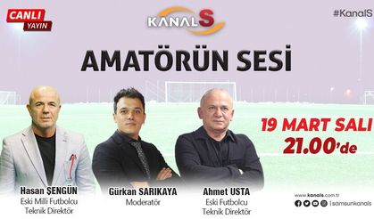 Amatörün Sesi 19 Mart Salı Kanal S'de