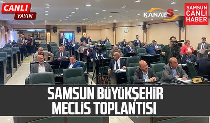 Samsun Büyükşehir Belediye Meclis Toplantısı Kanal S'de