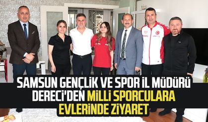 Samsun Gençlik ve Spor İl Müdürü Feyzullah Dereci'den milli sporculara evlerinde ziyaret