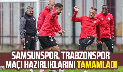 Hazırlıklar tamamladı! Samsunspor, Trabzonspor maçını bekliyor