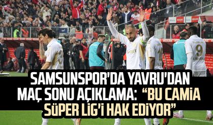 Samsunspor'da Zeki Yavru'dan maç sonu açıklama: "Bu camia Süper Lig'i hak ediyor"