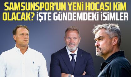 Samsunspor'un yeni hocası kim olacak? İşte gündemdeki isimler