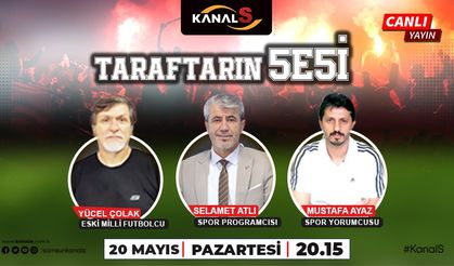 Taraftarın Sesi Kanal S ekranlarında sizlerle 20 Mayıs Pazartesi