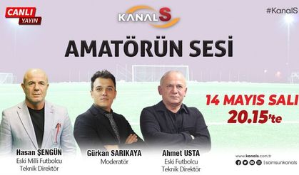 Amatörün Sesi 14 Mayıs Salı Kanal S'de