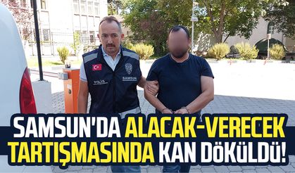 Samsun'da alacak-verecek tartışmasında kan döküldü!