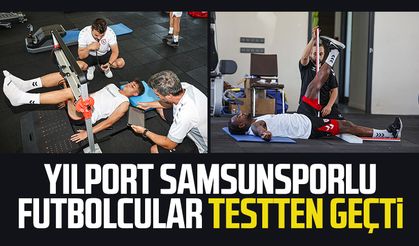 Yılport Samsunsporlu futbolcular testten geçti