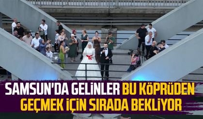 Samsun'da gelinler bu köprüden geçmek için sırada bekliyor