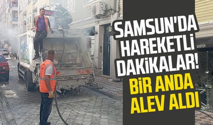 Samsun'da hareketli dakikalar! Bir anda alev aldı