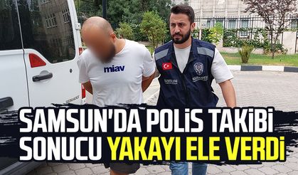 Samsun'da polis takibi sonucu yakayı ele verdi