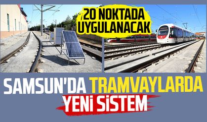 Samsun'da tramvaylarda yeni sistem: 20 noktada uygulanacak