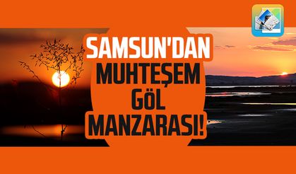 Samsun Ladik Gölü'nden muhteşem manzara