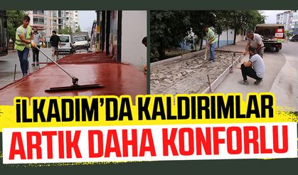 İlkadım’da kaldırımlar artık daha konforlu