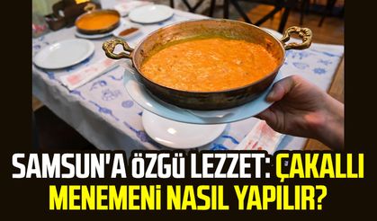 Samsun'a özgü lezzet: Çakallı menemeni nasıl yapılır?