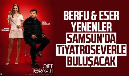Berfu & Eser Yenenler Samsun'da sahne alacak