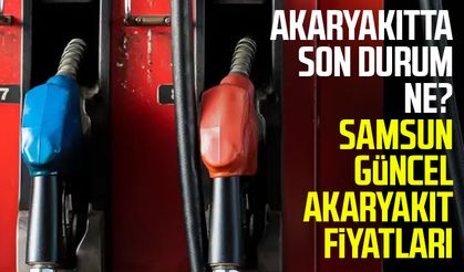 Akaryakıtta son durum: Samsun'da güncel fiyatlar