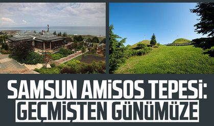 Samsun Amisos Tepesi: Geçmişten günümüze