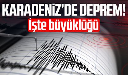 Karadeniz'de deprem! Samsun'da hissedildi mi? İşte büyüklüğü