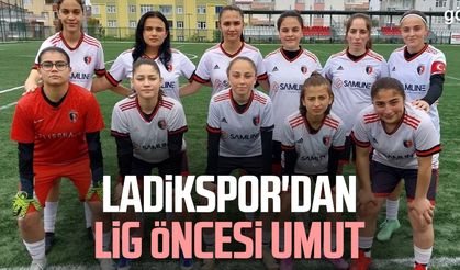Ladikspor'dan lig öncesi umut