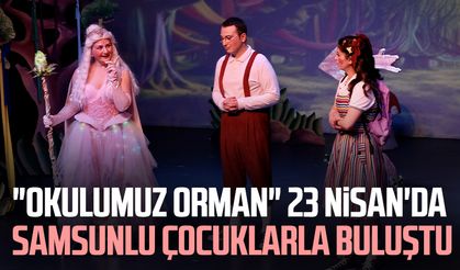 "Okulumuz Orman" 23 Nisan'da Samsunlu çocuklarla buluştu
