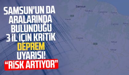 Samsun'un da aralarında bulunduğu 3 il için kritik deprem uyarısı!
