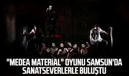 "Medea Material" oyunu Samsun'da sanatseverlerle buluştu