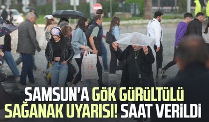 Samsun'a gök gürültülü sağanak uyarısı! Saat verildi
