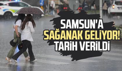 Samsun'a sağanak geliyor! Tarih verildi